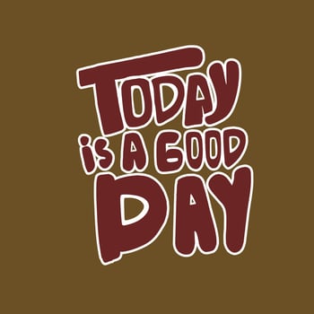 lettering today is a good day vector