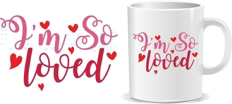 I am so loved happy valentine's day mug design vector