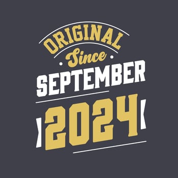 Original Since September 2024. Born in September 2024 Retro Vintage Birthday vector