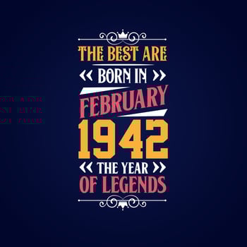 Best are born in February 1942. Born in February 1942 the legend Birthday vector
