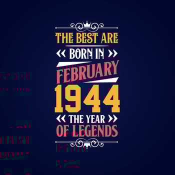 Best are born in February 1944. Born in February 1944 the legend Birthday vector
