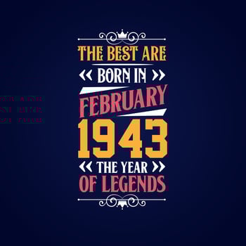 Best are born in February 1943. Born in February 1943 the legend Birthday vector