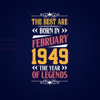 Best are born in February 1949. Born in February 1949 the legend Birthday vector