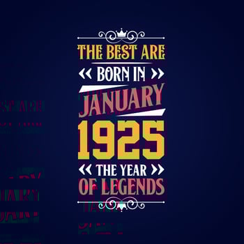 Best are born in January 1925. Born in January 1925 the legend Birthday vector