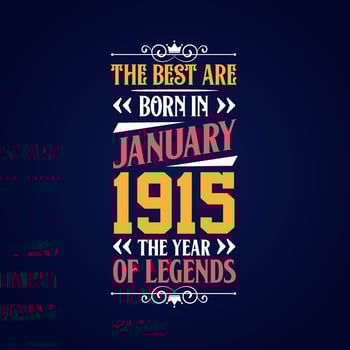 Best are born in January 1915. Born in January 1915 the legend Birthday vector