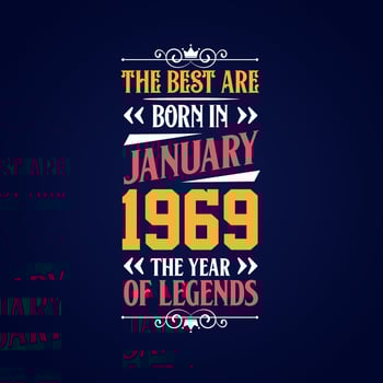 Best are born in January 1969. Born in January 1969 the legend Birthday vector