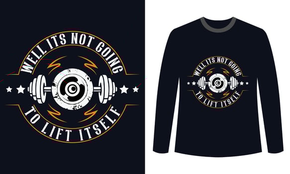 Gym Fitness t-shirts Design Well Its Not Going To Lift Itself vector