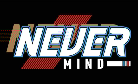 Never mind t shirt design mans vector