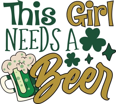 This Girl Needs a Beer St. Patrick's Day funny Drinking T shirt Design vector