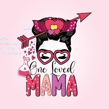 One Loved Mama, Valentine's Day, Mama Design, Valentines Day T-Shirt Design, vector