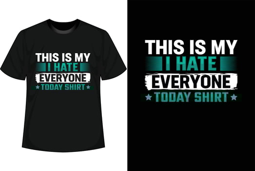 THIS IS MY I HATE EVERYONE TODAY SHIRT vector