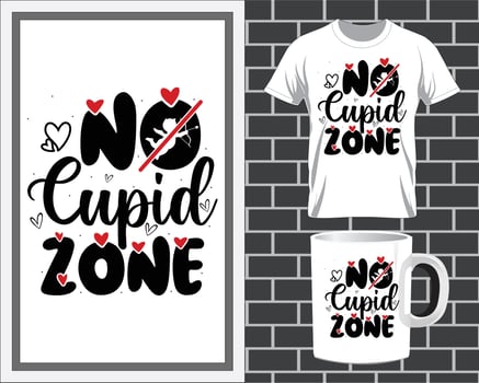 No cupid zone Valentine's Day quote t shirt and mug design vector
