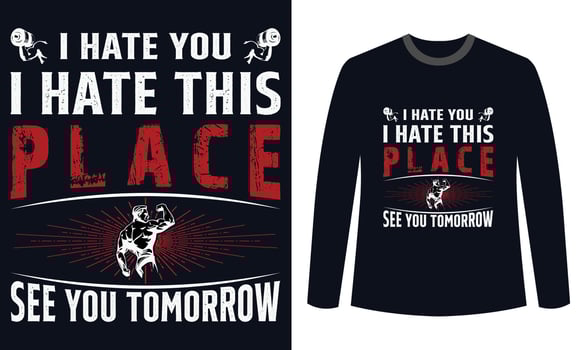 Gym Fitness t-shirts Design I Hate You I Hate This Place See You Tomorrow vector