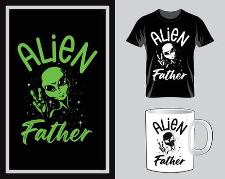 Alien Father's Day Quote t shirt and mug design vector