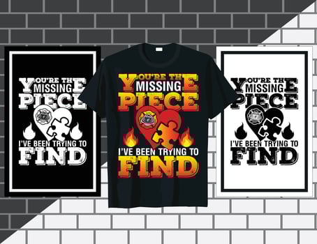 You're the missing piece Firefighter quote t shirt design vector
