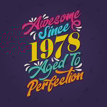 Awesome since 1978 Aged to Perfection. Awesome Birthday since 1978 Retro Vintage vector