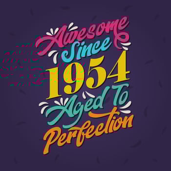 Awesome since 1954 Aged to Perfection. Awesome Birthday since 1954 Retro Vintage vector