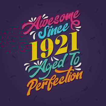Awesome since 1921 Aged to Perfection. Awesome Birthday since 1921 Retro Vintage vector