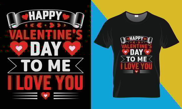 Valentine's t-shirt design, Happy Valentine's Day to me I love you vector