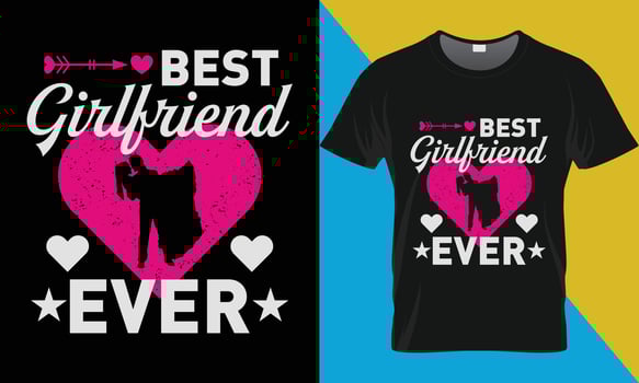 Best girlfriend ever, Valentine t-shirt design vector