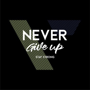 Design vector typography for t-shirt streetwear clothing. never give up concept. with white color. perfect for modern t-shirt design