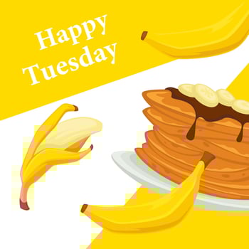 Happy tuesday, banana pancake dessert in menu vector
