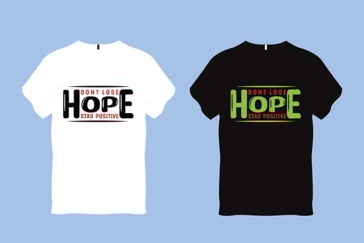 Don't Lose Hope Stay positive quote Typography T Shirt Design vector