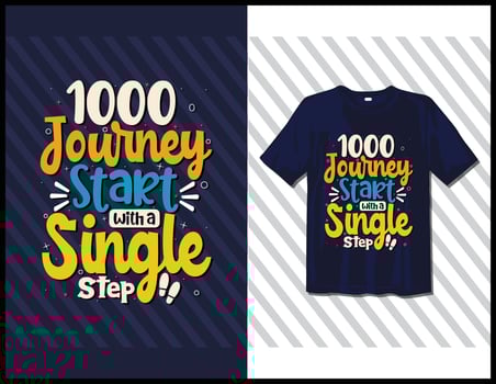 1000 journey start with a single step, motivational sayings typography t-shirt design. hand-drawn lettering vector