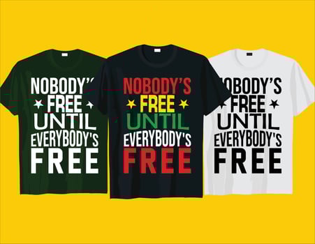 Nobody' free until everybody's free, African American Black history month Juneteenth typography t shirt design vector