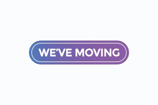 we've moving  button vectors.sign label speech bubble we've  moving vector
