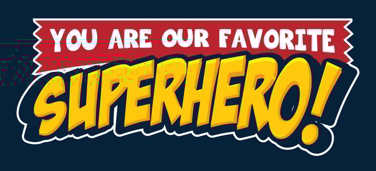You are our favorite superhero. vector