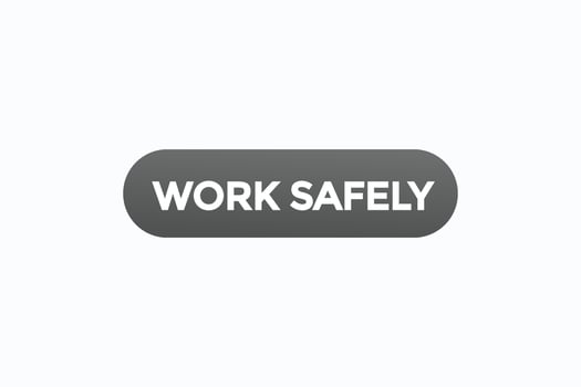 work safely button vectors.sign label speech bubble work safely vector