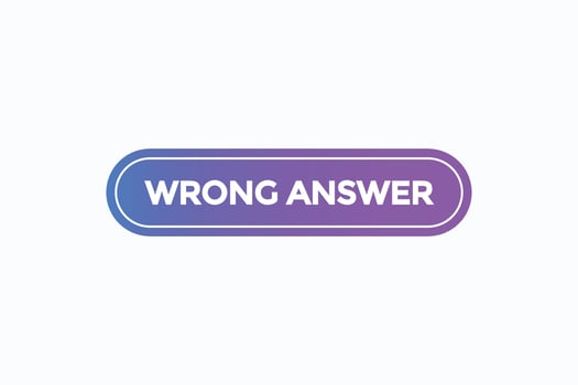 wrong answer button vectors.sign label speech bubble wrong answer vector