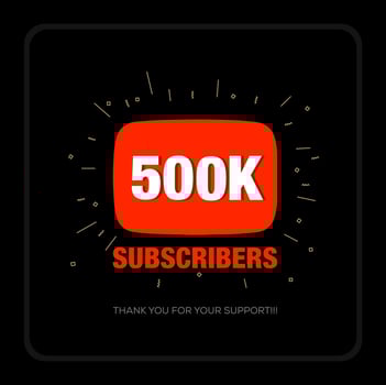 500K Subscribers thank you post. Thank you fans for 500K Subscribers. vector