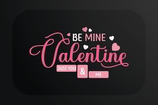 Be mine valentine just you and me design for t-shirt and other print items vector
