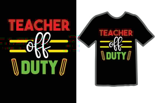 Teacher off Duty svg t shirt design vector