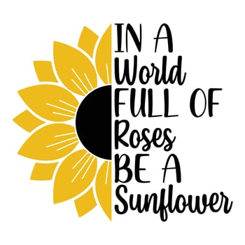 Sunflower Sublimation Svg Files For Cricut - Motivation Sunflower Quotes Silhouette vector
