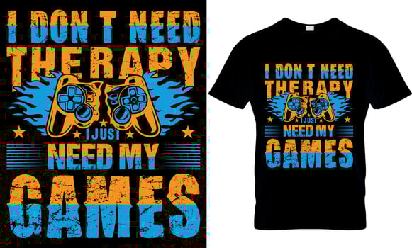 gaming t-shirt design. gaming t shirt design. game design. game t shirt design.games t shirt design. I don't need therapy I just need my games vector