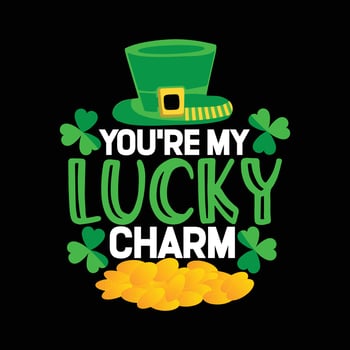 you're my lucky charm vector t-shirt design. St. Patrick day t-shirt design. Can be used for Print mugs, sticker designs, greeting cards, posters, bags, and t-shirts