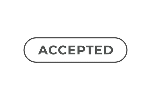accepted Button. web template, Speech Bubble, Banner Label accepted. sign icon Vector illustration