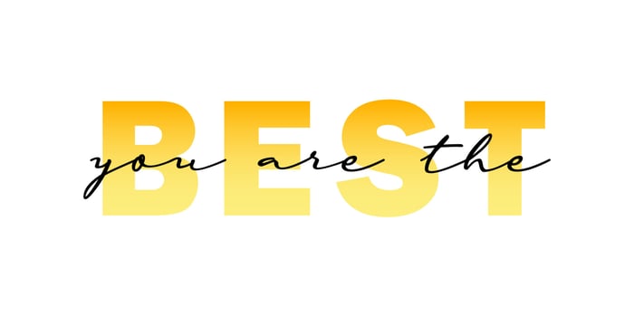You are the best motivational quote, t-shirt print template. Hand drawn lettering phrase. vector