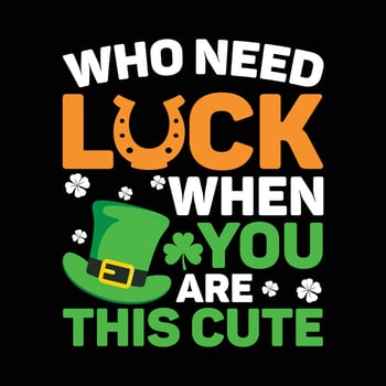 Who Need When you are this Cute Graphic vector