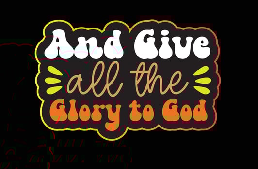 And Give All the Glory to God svg sticker design vector