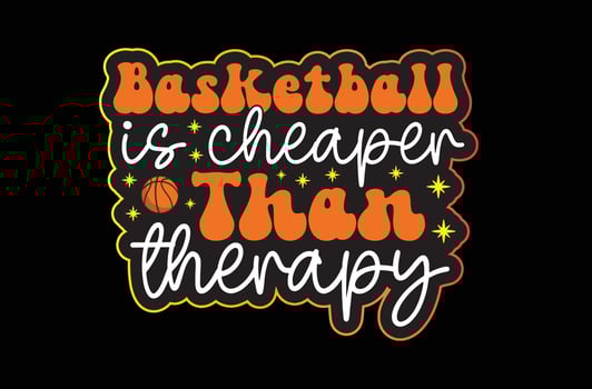 Basketball is Cheaper Than Therapy svg sticker design vector
