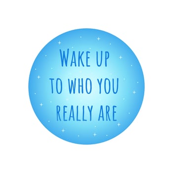 Phrase wake up to who you really are. Vector
