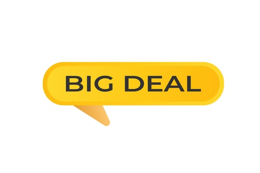 big deal Button. web template, Speech Bubble, Banner Label big deal. sign icon Vector illustration