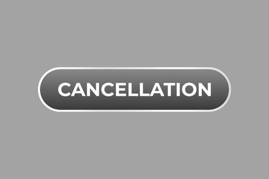 Cancellation Button. web template, Speech Bubble, Banner Label Cancellation. sign icon Vector illustration