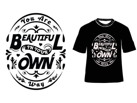 Beautiful in your own way, Typography t shirt design, motivational typography design, inspirational quotes, trendy t shirt design vector