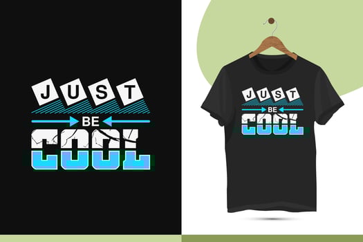 Just be cool - Modern motivational typography t-shirt design template.  Print for shirts, apparel, clothes, Mugs, and other uses. vector