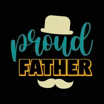 Proud father, happy father's day vector